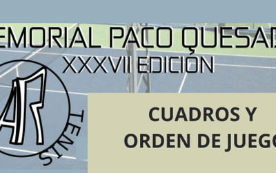 Cuadros y orden de juego «XXXVII Edición Memorial Paco Quesada de Tenis»