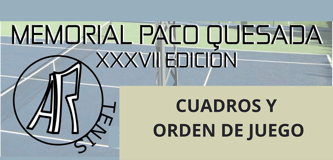 Cuadros y orden de juego «XXXVII Edición Memorial Paco Quesada de Tenis»